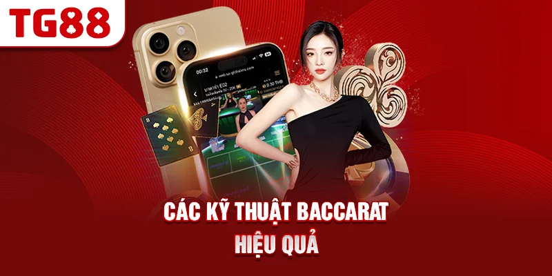 Các Kỹ Thuật Baccarat Hiệu Quả