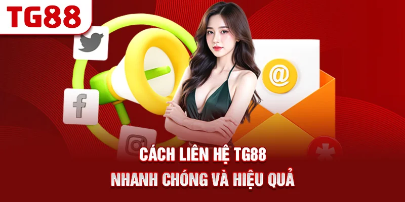 Cách Liên Hệ TG88 Nhanh Chóng Và Hiệu Quả
