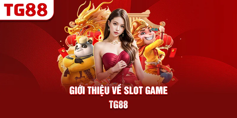 Giới thiệu về slot game tg88