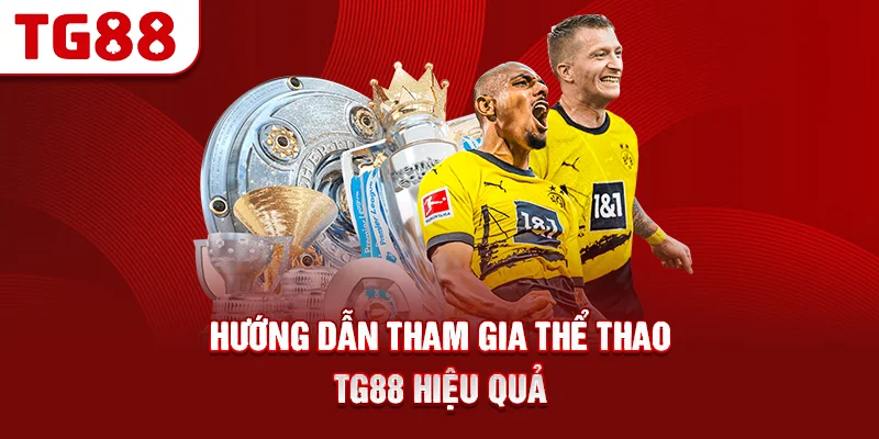 Hướng Dẫn Tham Gia Thể Thao TG88 Hiệu Quả