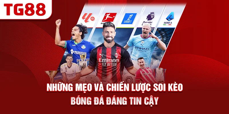 Những mẹo và chiến lược soi kèo bóng đá đáng tin cậy