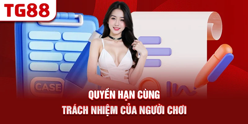 Quyền Hạn Cùng Trách Nhiệm Của Người Chơi